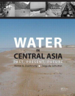 WATER IN CENTRAL ASIA:PAST PRESENT AND FUTURE