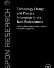 TECHNOLOGY, DESIGN AND PROCESS INNOVATION IN THE BUILT ENVIRONMENT