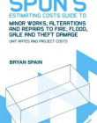 SPON'S ESTIMATING COSTS GUIDE TO MINOR WORKS, ALTERATIONS AND REPAIRS TO FIRE, FLOOD, GALE AND THEFT