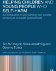 HELPING CHILDREN AND YOUNG PEOPLE WHO SELF HARM