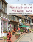 Planning Small and Mid-Sized Towns: Designing and Retrofitting for Sustainability