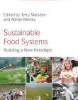 Sustainable Food Systems: Building a New Paradigm (Earthscan Food and Agriculture)