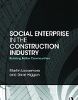 Social Enterprise in the Construction Industry: Building Better Communities