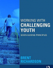 Working with Challenging Youth: Seven Guiding Principles