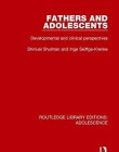 Adolescence: Fathers and Adolescents: Developmental and Clinical Perspectives