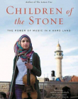 Children of the Stone: The Power of Music in a Hard Land