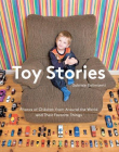 Toy Stories: Photos of Children from Around the World and Their Favorite Things