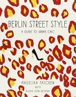 Berlin Street Style: A Guide to Urban Chic