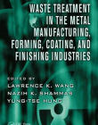 WASTE TREATMENT IN THE METAL MANUFACTURING, FORMING, COATING, AND FINISHING INDUSTRIES