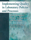 IMPLEMENTING QUALITY IN LABORATORY POLICIES AND PROCESSES: USING TEMPLATES, PROJECT MANAGEMENT, AND SIX SIGMA