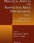 PRACTICAL ASPECTS OF TRAPPED ION MASS SPECTROMETRY: V. 5 (MODERN MASS SPECTROMETRY)