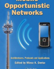 MOBILE OPPORTUNISTIC NETWORKS: ARCHITECTURES, PROTOCOLS AND APPLICATIONS