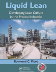 LIQUID LEAN: LEAN MANUFACTURING IN THE CHEMICAL AND PROCESS MANUFACTURING