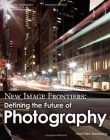 NEW IMAGE FRONTIERS: DEFINING THE FUTURE OF PHOTOGRAPHY