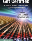 GET CERTIFIED: A GUIDE TO WIRELESS COMMUNICATION ENGINEERING TECHNOLOGIES