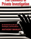 ELEMENTS OF PRIVATE INVESTIGATION: AN INTRODUCTION TO THE LAW, TECHNIQUES, AND PROCEDURES,THE