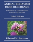 Animal Behavior Desk Reference: A Dictionary of Animal