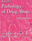 Karch's Pathology of Drug Abuse, Fifth Edition