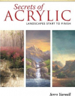 SECRETS OF ACRYLIC - LANDSCAPES START TO FINISH (ESSENTIAL ARTIST TECHNIQUES)