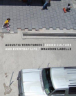 ACOUSTIC TERRITORIES: SOUND CULTURE AND EVERYDAY LIFE