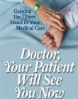 DOCTOR, YOUR PATIENT WILL SEE YOU NOW: GAINING THE UPPE