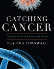 CATCHING CANCER: THE QUEST FOR ITS VIRAL AND BACTERIAL CAUSES