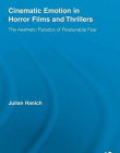 CINEMATIC EMOTION IN HORROR FILMS AND THRILLERS (ROUTLEDGE ADVANCES IN FILM STUDIES)