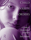 CHILD ANXIETY DISORDERS: A GUIDE TO RESEARCH AND TREATMENT, 2ND EDITION