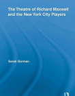 THE THEATRE OF RICHARD MAXWELL AND THE NEW YORK CITY PLAYERS (ROUTLEDGE ADVANCES IN THEATRE & PERFORMANCE STUDIES)