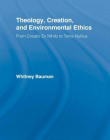 THEOLOGY, CREATION, AND ENVIRONMENTAL ETHICS : FROM CREATIO EX NIHILO TO TERRA NULLIUS