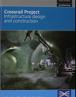 Crossrail Project: Infrastructure, Design and Construction