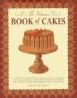 The Victorian Book of Cakes: Treasury of Recipes, techniques and decorations from the golden age of cake-making: a classic Victorian book reissued for