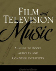 FILM AND TELEVISION MUSIC: A GUIDE TO BOOKS, ARTICLES, AND COMPOSER INTERVIEWS
