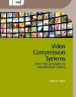 VIDEO COMPRESSION SYSTEMS: FROM FIRST PRINCIPLES TO CONCATENATED CODECS