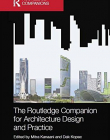 The Routledge Companion for Architecture Design and Practice: Established and Emerging Trends