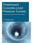 Prestressed Concrete-Lined Pressure Tunnels: Towards Improved Safety and Economical Design