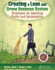 CREATING A LEAN AND GREEN BUSINESS SYSTEM:TECHNIQUES FOR IMPROVING PROFITS AND SUSTAINABILITY