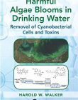 Harmful Algae Blooms in Drinking Water: Removal of Cyanobacterial Cells and Toxins (Advances in Water and Wastewater Transport and Treatment)