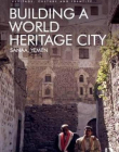 Building a World Heritage City: Sanaa, Yemen (Heritage, Culture and Identity)