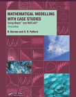 Mathematical Modelling with Case Studies: Using Maple and MATLAB, Third Edition (Textbooks in Mathematics)