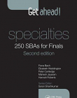 Get ahead! Specialties: 250 SBAs for Finals, Second Edition