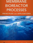 Membrane Bioreactor Processes: Principles and Applications (Advances in Water and Wastewater Transport and Treatment)