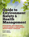 Guide to Environment Safety and Health Management: Developing, Implementing, and Maintaining a Continuous Improvement Program (Industrial Innovation