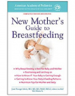 NEW MOTHER'S GUIDE TO BREASTFEEDING (AMERICAN ACADEMY OF PEDIATRICS)