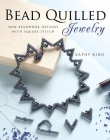 BEAD QUILLED JEWELRY: NEW BEADWORK DESIGNS WITH SQUARE STITCH