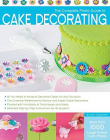 The Complete Photo Guide to Cake Decorating