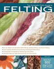 THE COMPLETE PHOTO GUIDE TO FELTING