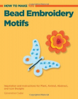 HOW TO MAKE 100 BEAD EMBROIDERY MOTIFS