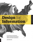 DESIGN FOR INFORMATION : AN INTRODUCTION TO THE HISTORIES, THEORIES, AND BEST PRACTICES BEHIND EFFEC