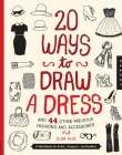 20 WAYS TO DRAW A DRESS AND 44 OTHER FABULOUS FASHIONS AND ACCESSORIES : A SKETCHBOOK FOR ARTISTS, D